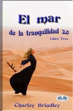 El Mar de la Tranquilidad 2.0: Libro Tres: Las víboras de arena - Charley Brindley