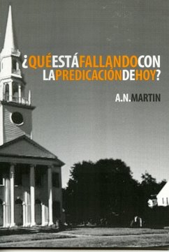 ¿Qué Está Fallando con la Predicación de Hoy? (eBook, ePUB) - Martin, A. N.