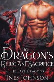 The Dragon's Reluctant Sacrifice (The Last Dragons, #1) (eBook, ePUB) The Dragon's Reluctant Sacrifice (The Last Dragons, #1) (eBook, ePUB)