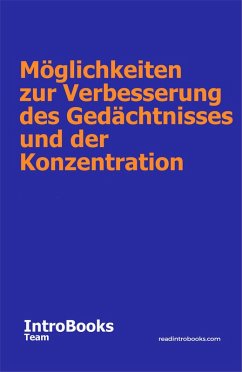 Möglichkeiten zur Verbesserung des Gedächtnisses und der Konzentration (eBook, ePUB) - Team, IntroBooks