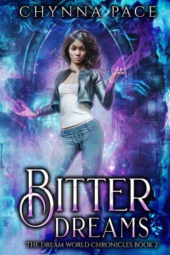 Bitter Dreams (The Dream World Chronicles, #2) (eBook, ePUB) - Pace, Chynna