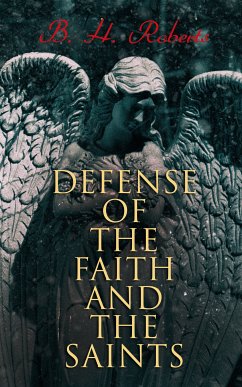 Defense of the Faith and the Saints (eBook, ePUB) - Roberts, B. H.