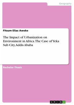 The Impact of Urbanization on Environment in Africa. The Case of Yeka Sub City, Addis Ababa (eBook, PDF) - Elias Awoke, Fitsum