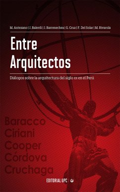 Entre arquitectos (eBook, ePUB) - Antezano Chávarri, Milagros Alicia; Balerdi Arrarte, Jorge Alberto; Barrenechea Núñez del Arco, José Carlos Antonio; Cruz Arteaga, Gonzalo Alonso; Del Solar Gonzales, Francisco Efrain; Rivarola Vassallo, Marcos Orlando Roberto