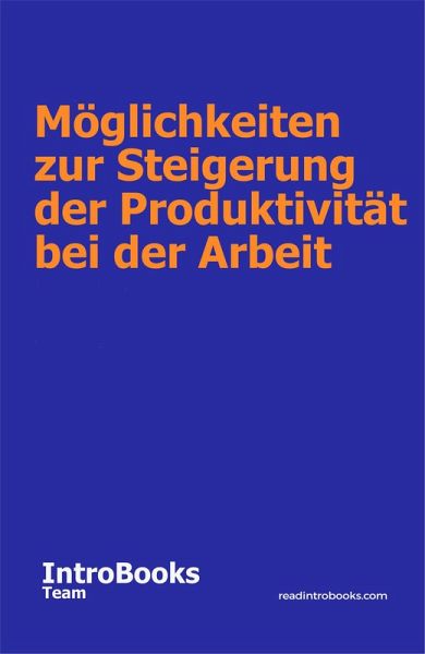 Möglichkeiten zur Steigerung der Produktivität bei der Arbeit (eBook, ePUB)