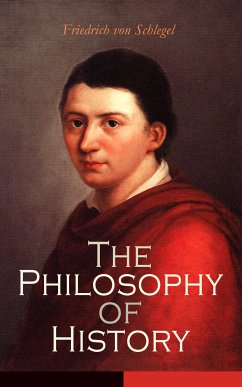 The Philosophy of History (eBook, ePUB) - von Schlegel, Friedrich