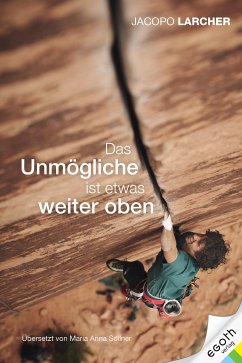 Das Unmögliche ist etwas weiter oben (eBook, ePUB) - Larcher, Jacopo