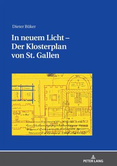 In neuem Licht ¿ Der Klosterplan von St. Gallen - Büker, Dieter