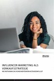 Influencer Marketing als Verkaufsstrategie. Wie Instagram das Konsumentenverhalten beeinflusst