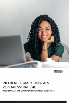 Influencer Marketing als Verkaufsstrategie. Wie Instagram das Konsumentenverhalten beeinflusst - Anonym