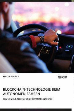 Blockchain-Technologie beim autonomen Fahren. Chancen und Risiken für die Automobilindustrie - Schmidt, Kerstin
