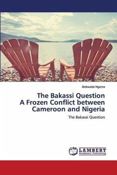 The Bakassi Question A Frozen Conflict between Cameroon and Nigeria