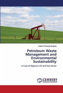 Petroleum Waste Management and Environmental Sustainability - Kingsley, Irobiko Chimezie
