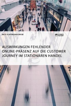 Auswirkungen fehlender Online-Präsenz auf die Customer Journey im stationären Handel - Schörgendorfer, Nico