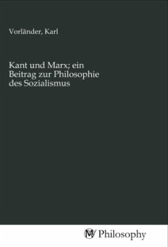 Kant und Marx; ein Beitrag zur Philosophie des Sozialismus