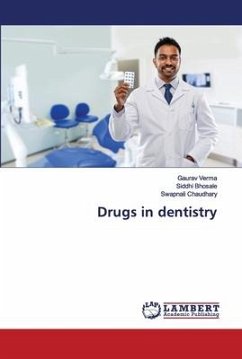Drugs in dentistry - Verma, Gaurav;Bhosale, Siddhi;Chaudhary, Swapnali