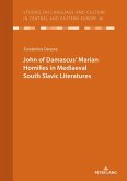 JOHN OF DAMASCUS¿ MARIAN HOMILIES IN MEDIAEVAL SOUTH SLAVIC LITERATURES