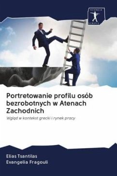 Portretowanie profilu osób bezrobotnych w Atenach Zachodnich - Tsantilas, Elias;Fragouli, Evangelia