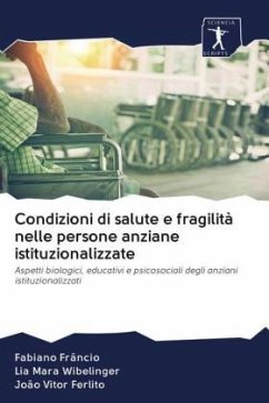 Condizioni di salute e fragilità nelle persone anziane istituzionalizzate - Frâncio, Fabiano;Wibelinger, Lia Mara;Ferlito, João Vitor