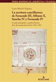 La escritura cancilleresca de Fernando III, Alfonso X, Sancho IV y Fernando IV
