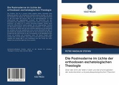 Die Postmoderne im Lichte der orthodoxen eschatologischen Theologie - Madalin Stefan, Petre
