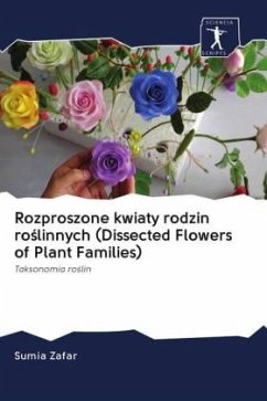 Rozproszone kwiaty rodzin ro¿linnych (Dissected Flowers of Plant Families) - Zafar, Sumia
