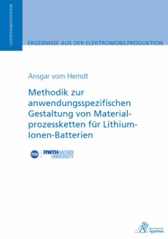 Methodik zur anwendungsspezifischen Gestaltung von Materialprozessketten für Lithium-Ionen-Batterien - vom Hemdt, Ansgar