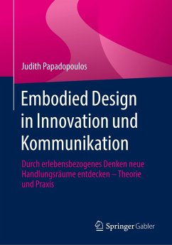 Embodied Design in Innovation und Kommunikation - Papadopoulos, Judith