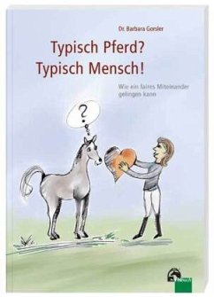 Typisch Pferd? Typisch Mensch! - Gorsler, Dr. Barbara