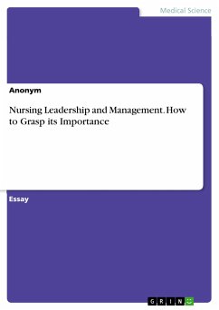 Nursing Leadership and Management. How to Grasp its Importance (eBook, PDF)