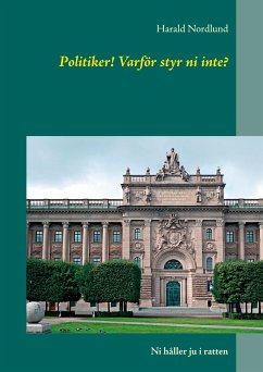 Politiker! Varför styr ni inte? (eBook, ePUB)