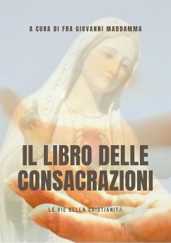 Il libro delle Consacrazioni (eBook, ePUB) - cura di Fra Giovanni Maddamma, a