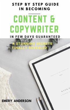 Step-by-Step Guide in Becoming Content and Copywriter in a Few Days Guaranteed (eBook, ePUB) - Anderson, Emery