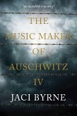 The Music Maker of Auschwitz IV (eBook, ePUB)