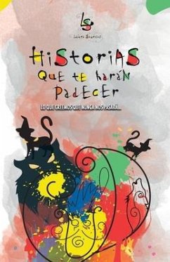 Historias que te harán padecer: Lo que creemos que nunca nos pasará - Stornini, Laura