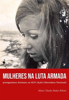 Mulheres na Luta Armada (eBook, ePUB) - Ribeiro, Maria Cláudia Badan