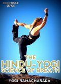 The Hindu-Yogi Science Of Breath (eBook, ePUB)