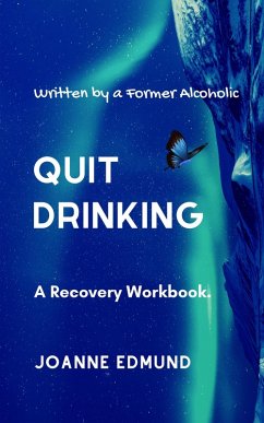 Cover Quit Drinking: An Inspiring Recovery Workbook Written by a Former Alcoholic (eBook, ePUB)