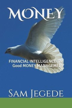 Money: FINANCIAL INTELLIGENCE and Good MONEY MANAGEMENT - Jegede, Sam Ojeh