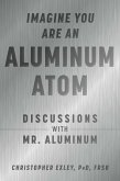Imagine You Are An Aluminum Atom (eBook, ePUB)