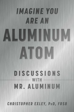 Imagine You Are An Aluminum Atom (eBook, ePUB) - Exley, Christopher