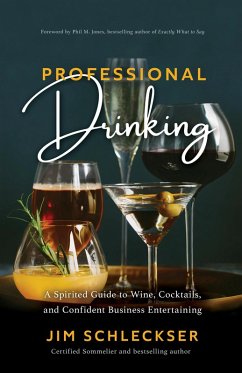 Professional Drinking: A Spirited Guide to Cocktails, Wine and Confident Business Entertaining (eBook, ePUB) - Schleckser, Jim