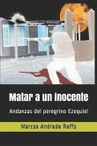Matar a un inocente: Andanzas del peregrino Ezequiel