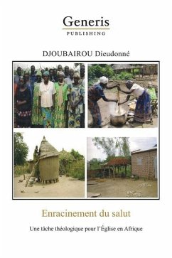 Enracinment du salut: Un tâche théologique pour l'Église en Afrique - Djoubairou, Dieudonné