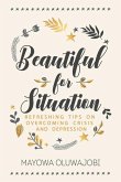 Beautiful for Situation: Refreshing Tips on Overcoming Crisis and Depression