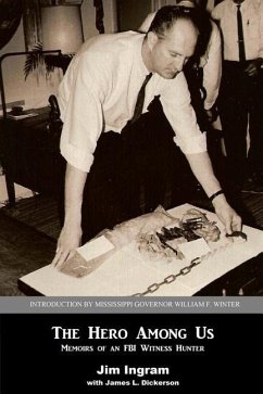 The Hero Among Us: Memoirs of a FBI Witness Hunter - Dickerson, James L.; Ingram, Jim