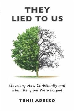 They Lied to Us: Unveiling How Christianity And Islam Religions Were Forged - Adeeko, Tunji