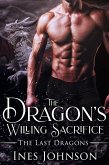 The Dragon's Willing Sacrifice (The Last Dragons, #3) (eBook, ePUB) The Dragon's Willing Sacrifice (The Last Dragons, #3) (eBook, ePUB)