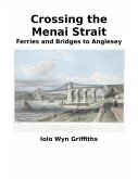 Crossing the Menai Strait: Ferries and Bridges to Anglesey (eBook, ePUB)