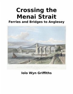 Crossing the Menai Strait: Ferries and Bridges to Anglesey (eBook, ePUB) - Griffiths, Iolo